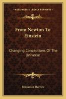 From Newton to Einstein: Changing Conceptions of the Universe 1452886334 Book Cover