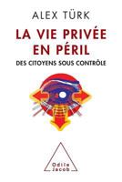 La Vie Privee En Peril: Des Citoyens Sous Controle 2738122795 Book Cover
