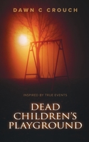 Dead Children's Playground: Based on a Rocket City Urban Legend B09MZXWNRH Book Cover