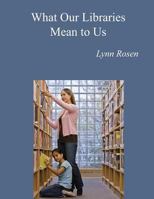 What Our Libraries Mean To Us: Letters To Mayor Mike 1491278153 Book Cover