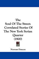 The Soul of the Street: Correlated Stories of the New York Syrian Quarter 102195926X Book Cover