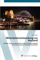 Mitarbeiterentsendung ins Ausland: Arbeits- und sozialversicherungsrechtliche Aspekte der Entsendung am Beispiel Australien 3639416716 Book Cover