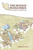 The Iranian Puzzle Piece: Understanding Iran in the Global Context 147505971X Book Cover