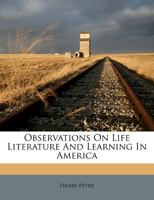 Observations By Henri Peyre on Life, Literature and Learning in America 1179736168 Book Cover
