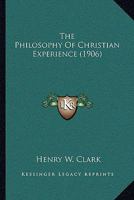 The Philosophy of Christian Experience 0548697426 Book Cover