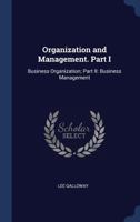 Organization and Management. Part I: Business Organization; Part II: Business Management 1018576541 Book Cover