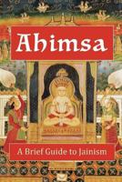 Ahimsa: A Brief Guide to Jainism 1565438159 Book Cover