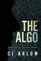 The Algo: In an Optimized World, Thinking for Yourself Can Be Deadly B0H36W9JWZ Book Cover