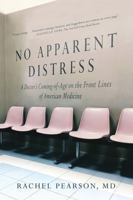 No Apparent Distress: A Doctor's Coming-Of-Age on the Front Lines of American Medicine 0393249247 Book Cover