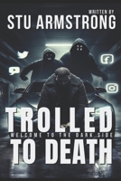 Trolled to Death: 'Welcome to the Dark Side' B0F1L96RV5 Book Cover
