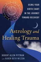 Astrology and Healing Trauma: Using Your Birth Chart in the Journey Toward Recovery B0GH8HR2QZ Book Cover