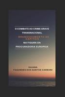 O COMBATE AO CRIME GRAVE TRANSNACIONAL - BRANQUEAMENTO DE CAPITAIS - NA FIGURA DA PROCURADORIA EUROPEIA 1980885125 Book Cover