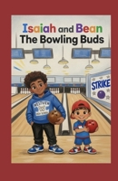 Isaiah and Bean: The Bowling Buds (Stories of Grenada Terrace) B0GXFTQ9CV Book Cover