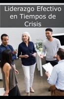 Liderazgo Efectivo en Tiempos de Crisis B0DLZDWXF4 Book Cover