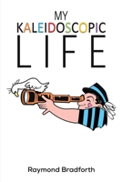 My Kaleidoscopic Life 1398431370 Book Cover