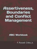 Assertiveness, Boundaries and Conflict Management: ABC Workbook 1533465835 Book Cover