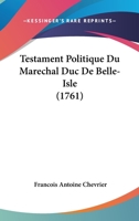 Testament Politique Du Maréchal Duc De Belle-isle 1120029074 Book Cover