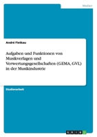 Aufgaben Und Funktionen Von Musikverlagen Und Verwertungsgesellschaften (Gema, Gvl) in Der Musikindustrie 3640489403 Book Cover