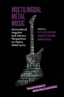 Multilingual Metal Music: Sociocultural, Linguistic and Literary Perspectives on Heavy Metal Lyrics (Emerald Studies in Metal Music and Culture) 1839099496 Book Cover