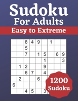 Sudoku for Adults Easy to Extreme: 1200 Sudoku for Adults | Puzzle Book | Easy to Extreme | Solutions at the Back of the Pages | 8,5'' x 11'' B08S2NFHBR Book Cover