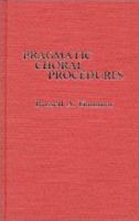 Pragmatic Choral Procedures 0810816989 Book Cover