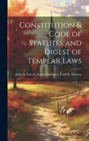 Constitution & Code of Statutes and Digest of Templar Laws 1021963550 Book Cover