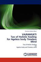 Vajramukti Tao of Holistic healing for Ageless body Timeless Mind: Tao of holistic healing for Ageless body and Timeless mind 3659187453 Book Cover