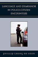 Language and Demeanor in Police-Citizen Encounters 0761840842 Book Cover
