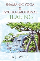 Shamanic Yoga & Psycho-Emotional Healing 1977214452 Book Cover