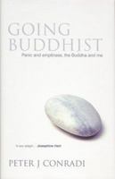 Going Buddhist: Panic and Emptiness, the Buddha and Me 1904977014 Book Cover