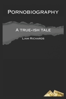 Pornobiography: A True-ish Tale B08J5FFJWX Book Cover