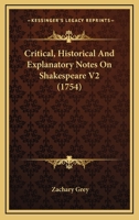 Critical, Historical And Explanatory Notes On Shakespeare V2 1164615122 Book Cover