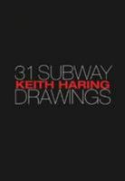 Keith Haring: 31 Subway Drawings 0986000809 Book Cover