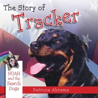 The Story of Tracker, a Series of Books: Noah and the Search Dogs 1614931666 Book Cover