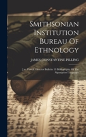 Smithsonian Institution Bureau Of Ethnology: J.w. Powell, Director Bulletin 13 Bibliography Of The Algonquian Languages 1020410604 Book Cover