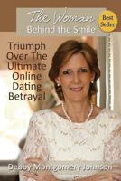 The Woman Behind the Smile: Triumph Over the Ultimate Online Dating Betrayal 0692794999 Book Cover