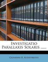 Investigatio Parallaxis Solaris ...... 1271144484 Book Cover