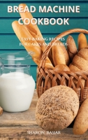 Bread Machine Cookbook: Easy Baking Recipes for Cakes and Breads 1801124043 Book Cover