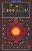 Black Siddhartha: Beginning To See B08W7SNKRT Book Cover