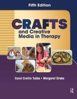 Crafts and Creative Media in Therapy 1556427565 Book Cover