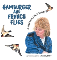 Hamburger and French Flies: A Barn Swallow's Story 1039150225 Book Cover