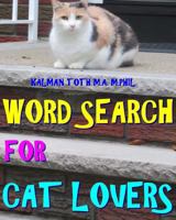 Word Search for Cat Lovers: 300 Difficult & Amazing Themed Puzzles 1977865143 Book Cover