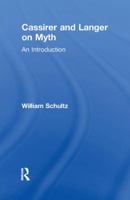 Cassirer and Langer on Myth: An Introduction (Theorists of Myth) 1138969923 Book Cover