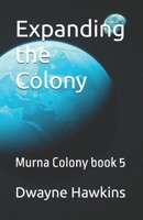 Expanding the Colony: Murna Colony book 5 B0DSCCSSH5 Book Cover