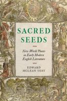 Sacred Seeds: New World Plants in Early Modern English Literature 1496207882 Book Cover