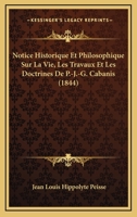 Notice Historique Et Philosophique Sur La Vie, Les Travaux Et Les Doctrines De P.-J.-G. Cabanis (1844) 1160208174 Book Cover