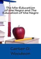 The Mis-Education of the Negro and the Education of the Negro 149222412X Book Cover