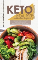 Keto Meal Prep Cookbook For Beginners: 50 Easy And Affordable Keto Recipes For Low-Carb And High-Fat Meals For Busy People On a Budget 1801683794 Book Cover