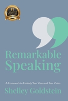 Remarkable Speaking: A Framework to Embody Your Voice and Your Vision 1956837418 Book Cover