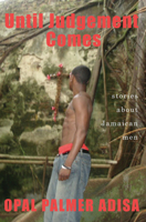 Until Judgement Comes: Stories About Jamaican Men 1845230426 Book Cover